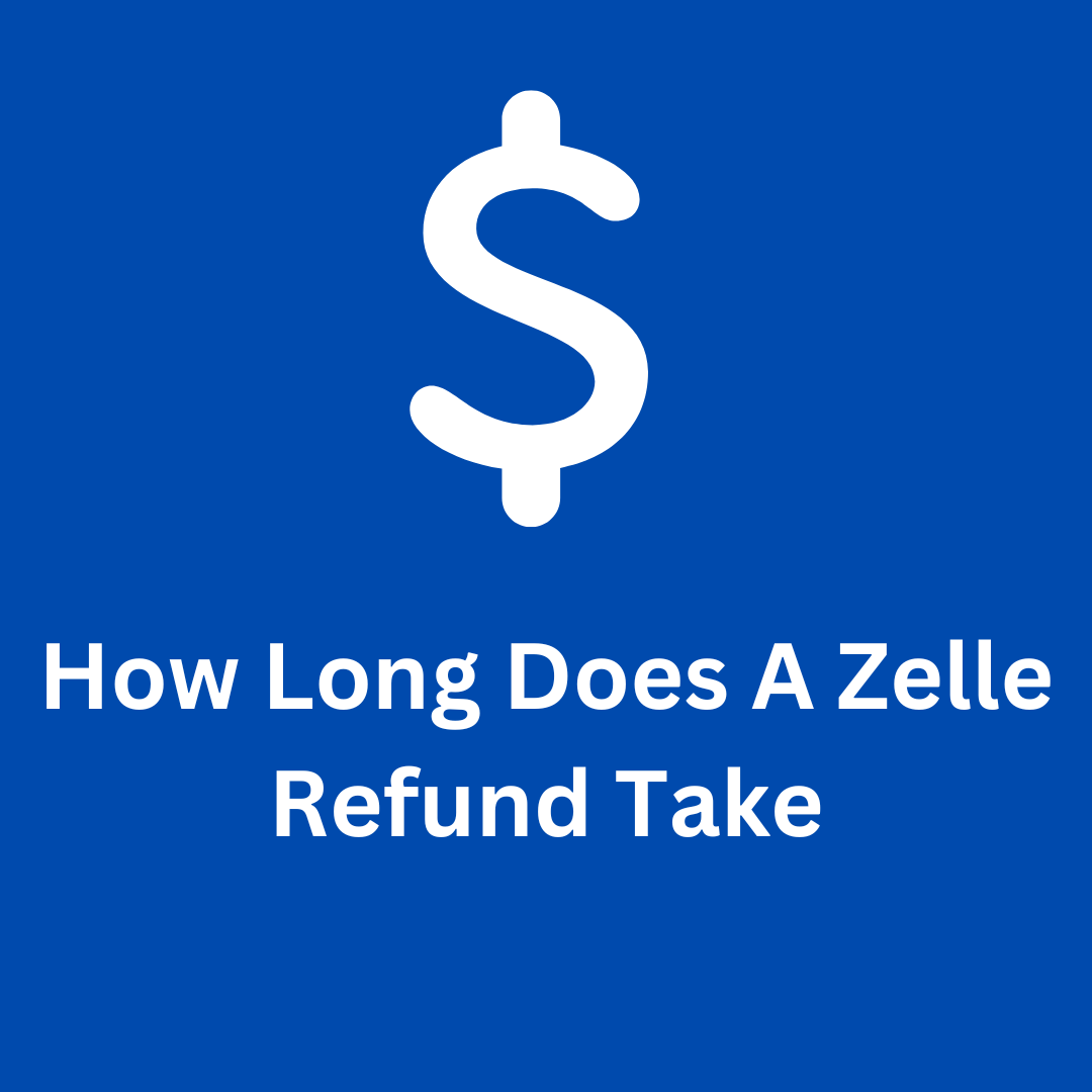 how long does a cancelled zelle payment take to refund